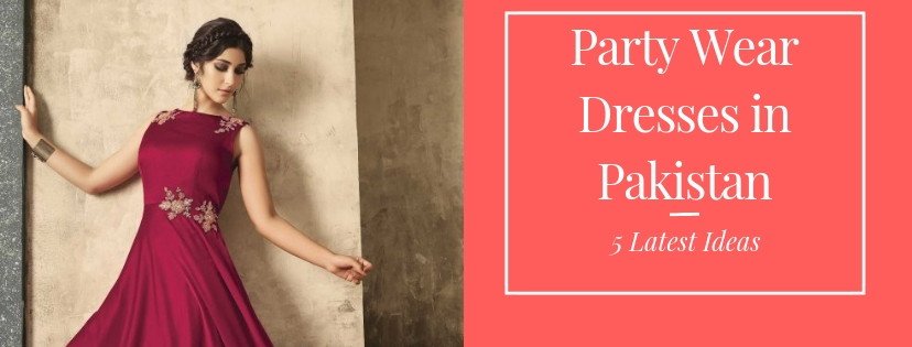 Party Wear Dresses in Pakistan